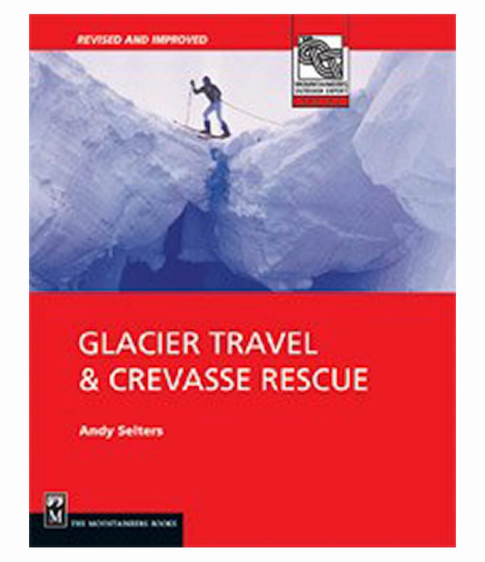 Glacier Travel and Crevasse Rescue 2nd Ed